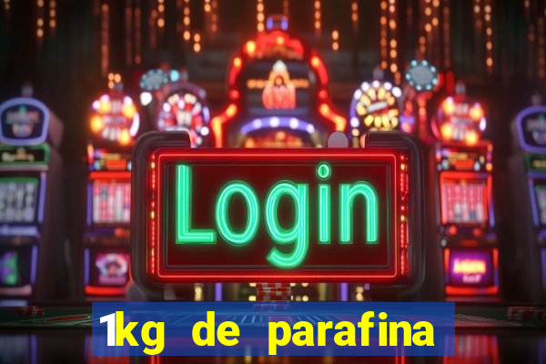 1kg de parafina rende quantos ml